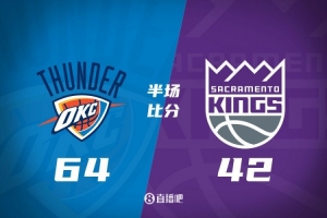 球王会体育平台-亚历山大18+2+2 拉文10分 小萨5中1&amp;德罗赞8中2 雷霆半场领先22分